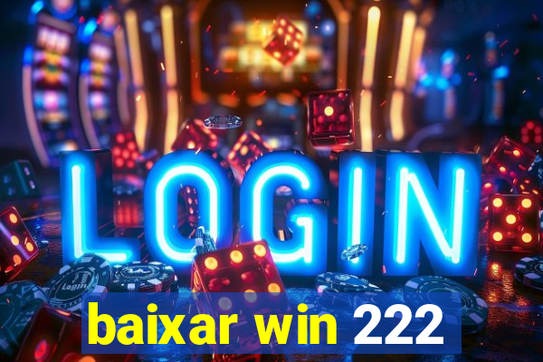 baixar win 222